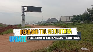 UPDATE GERBANG TOL SETU  TOL JORR II CIMANGGIS CIBITUNG [upl. by Oleic698]