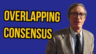 What is OVERLAPPING CONSENSUS  John Ralws  Meaning Definition and Explanation [upl. by Gitlow]