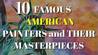 TOP 10 AMERICAN PAINTERS AND THEIR MASTERPIECES [upl. by Mead]