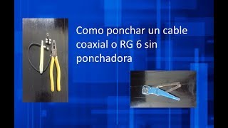 Como ponchar cable coaxial o rg6 sin ponchadora [upl. by Hertha]