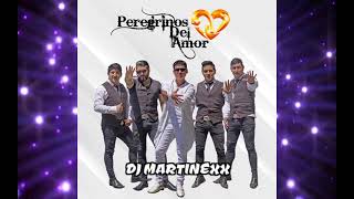 PEREGRINOS DEL AMOR MIX 2021🔥 DJ MARTINEXX🔥 [upl. by Schild]