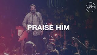 Praise Him  Hillsong Worship [upl. by Zandt]