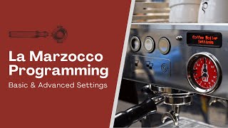 Programming La Marzocco Espresso Machines Basic amp Advanced Settings [upl. by Robena]