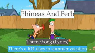 Theres a 104 days in summer vacation Lyrics  Phineas and Ferb Theme Song [upl. by Auqemahs]