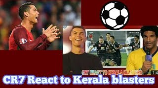 Cristiano Ronaldo reacts to Kerala blasters FC 2018 [upl. by Filip]