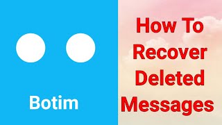 How To Recover Deleted Messages In Botim App [upl. by Nuawad]