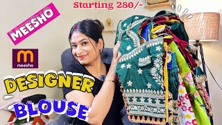 MEESHO quotDESIGNER BLOUSEquot HAUL  STARTING FROM 280 ONLY [upl. by Namaan]