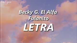 Becky G El Alfa  Fulanito 🔥 LETRA [upl. by Samtsirhc129]