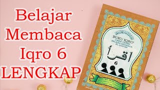 BELAJAR MEMBACA IQRO 6 FULL LENGKAP 130 [upl. by Younger]