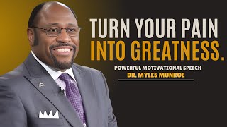 Dr Myles Munroe Teachings  Turn Your Pain Into Greatness  Powerful Motivation [upl. by Mauchi]