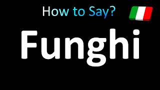 How to Pronounce Funghi Mushrooms in Italian [upl. by Gilleod]