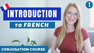 Introduction  French Conjugation Course  Lesson 1 [upl. by Melar]