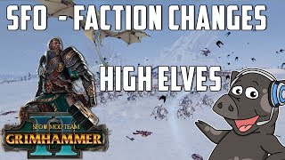 Faction Changes High Elves  SFO Grimhammer 2 Mod  Total War Warhammer 2 [upl. by Elatia]