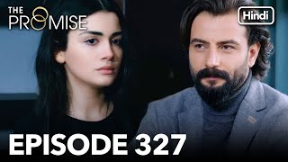 The Promise Episode 327 Hindi Dubbed [upl. by Nevetse620]