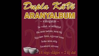 Dupla KáVé  Aranyalbum  Official 11 Full Album  2007 [upl. by Otaner]