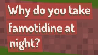 Why do you take famotidine at night [upl. by Marijn624]