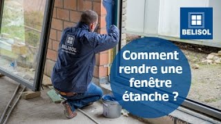 Comment rendre une fenêtre étanche à lair   Belisol [upl. by Seidnac]