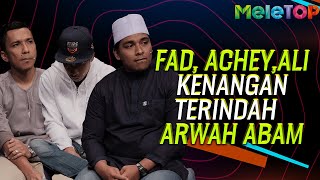 Fad Achey amp Ali kongsi kenangan terindah bersama Arwah Abam  MeleTOP  Nabil amp Jihan Muse [upl. by Bernadine715]