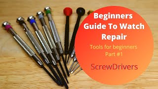 Beginners Guide To Watch Repair  Screwdrivers [upl. by Kcirdneked]