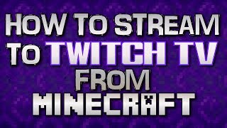 Minecraft Tutorial  How to Stream to Twitch TV from Minecraft 18 Works in 173 thru 189 [upl. by Zaraf]