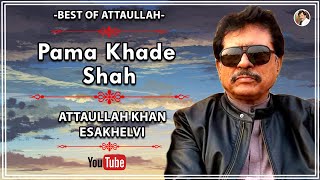 Pama Khade Shah  Sad Love Song  Attaullah Khan Eskahelvi [upl. by Llennehc]