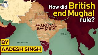 How British Ended the Mughal Empire in India  East India Company  Modern History of India  UPSC [upl. by Belayneh]