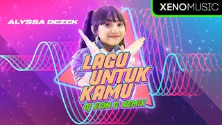 Alyssa Dezek  Lagu Untuk Kamu DJ Egin G Remix TikTok Viral [upl. by Coppock]