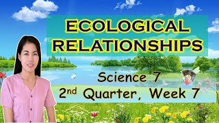 Ecological Relationships Science 7 Quarter 2 Week 7 [upl. by Ecaroh762]