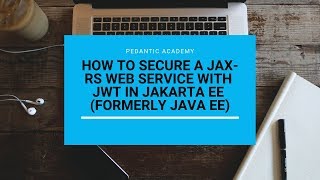 How to secure a JAXRS app with Json Web Token JWT in Jakarta EE formerly Java EE [upl. by Harim360]