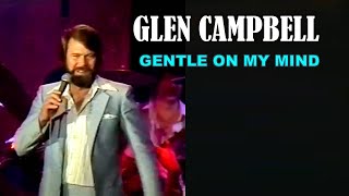 GLEN CAMPBELL  Gentle On My Mind [upl. by Nohtanoj699]