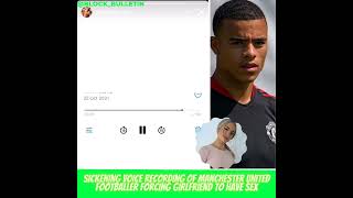 Mason Greenwood Audio Of Abusing His Girlfriend [upl. by Nimad]