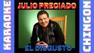 KARAOKE  Julio Preciado  El Disgusto [upl. by Rochus80]