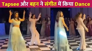 Tapsee Panuu amp Sister Shagun Pannu Dance In Sangeet [upl. by Dehsar592]