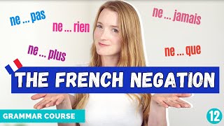 The French Negation Ne  pas and more  French Grammar Course  Lesson 12 🇫🇷 [upl. by Hsetih]