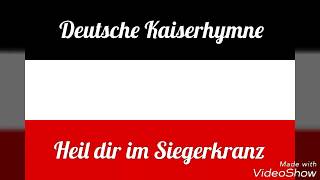 Heil dir im Siegerkranz Deutsche Kaiserhymne [upl. by Nibas49]