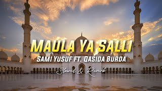 Maula Ya Salli  Sami Yusuf ft Qasida Burda Shareef  Slowed amp Reverb [upl. by Eibbob]