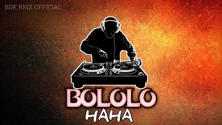 BOLOLO HAHA  DJ RISHI X BDK RMX [upl. by Llohcin]