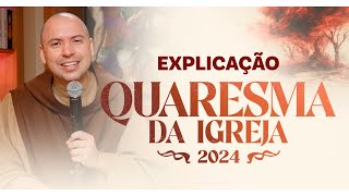 Explicação  Quaresma da Igreja 2024 [upl. by Petronia]