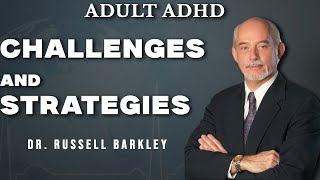 Adult ADHD Challenges and Strategies  Dr Russell Barkley [upl. by Gael]