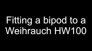 HW100  Fitting a bipod to a Weihrauch HW100S quick and easy [upl. by Marlie]