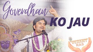 Mai to Govardhan ko Jau Mere Veer  Superhit Radhe Krishna Song  Indresh ji Girdhar Lal Bhajan [upl. by Redvers217]