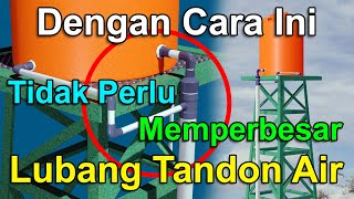 Cara Ganti Pipa 2 inch Agar Air Deras Tapi Tidak Harus Memperbesar Lubang Outlet Toren Tangki Air [upl. by Aerdnwahs]