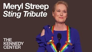 Meryl Streep Sting Tribute  2014 Kennedy Center Honors [upl. by Alli992]