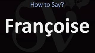 How to Pronounce Françoise CORRECTLY [upl. by Jordain]