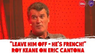 Roy Keane on Eric Cantona quotLeave him off hes Frenchquot [upl. by Tansey289]