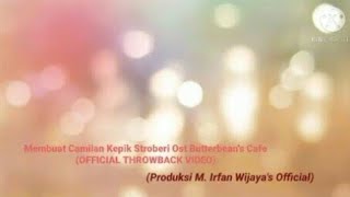 Membuat Camilan Kepik Stroberi Ost Butterbeans Cafe Official Throwback Video [upl. by Henleigh]