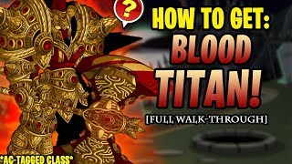 AQW  Blood Titan Class FULL WalkThrough ACTAGGED  Class Showcase [upl. by Eadahs526]