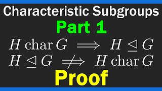 What is a characteristic subgroup  Characteristic Subgroups  Part 1 [upl. by Annabell]