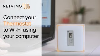 How to connect your Thermostat to WiFi using your computer – installing the Netatmo Thermostat [upl. by Giraldo360]