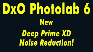 DxO Photolab version 6  Deep Prime XD [upl. by Lema147]